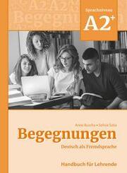 Begegnungen Deutsch als Fremdsprache A2+: Handbuch f&uuml;r Lehrende