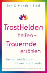 Trosthelden helfen - Trauernde erz&auml;hlen