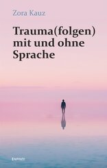 Trauma(folgen) mit und ohne Sprache