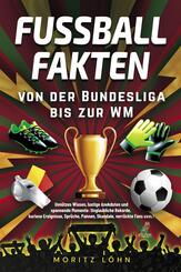 Fu&szlig;ballfakten - von der Bundesliga bis zur WM