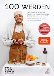 100 werden - Ges&uuml;nder, j&uuml;nger und leistungsf&auml;higer