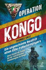 Operation Kongo - Mein Einsatz als Soldat bei der franz&ouml;sischen Fremdenlegion im Kongo