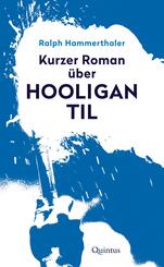 Kurzer Roman &uuml;ber Hooligan Til