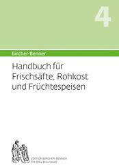 Bircher-Benner: (Hand)buch Nr. 4 f&uuml;r Frischs&auml;fte, Rohkost und Fr&uuml;chtspeisen