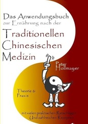 Anwendungsbuch zur Ern&auml;hrung nach der Traditionellen Chinesischen Medizin