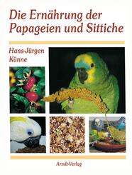 Die Ern&auml;hrung der Papageien und Sittiche