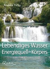 Lebendiges Wasser - Energiequell des K&ouml;rpers
