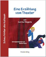 Schau hinter die Kulissen: Eine Erz&auml;hlung vom Theater