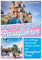 Ninas zauberhafter Reisef&uuml;hrer Disneyland&reg; Paris