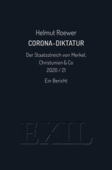 Corona-Diktatur. Der Staatsstreich von Merkel, Christunion & Co 2020/21