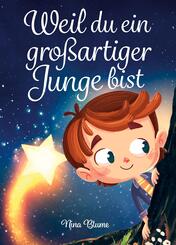 Weil du ein gro&szlig;artiger Junge bist