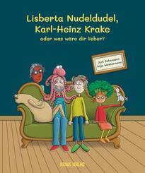Lisberta Nudeldudel, Karl-Heinz Krake oder was w&auml;re dir lieber?