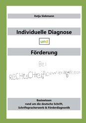 Individuelle Diagnose und F&ouml;rderung bei Rechtschreibschwierigkeiten