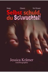 Selbst schuld, du Schwuchtel!