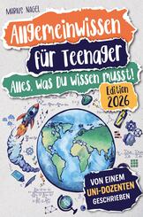 Allgemeinwissen f&uuml;r Teenager - Alles, was Du wissen musst!