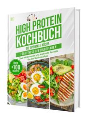 High Protein Kochbuch: Die optimale Küche für Fitness & Wohlbefinden | Über 100 gesunde und kraftvolle Rezepte für den M