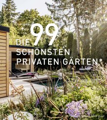 DIE 99 SCH&Ouml;NSTEN PRIVATEN G&Auml;RTEN (und der 100ste wird Ihrer)