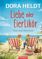 Liebe oder Eierliko&#776;r - Fast eine Romanze