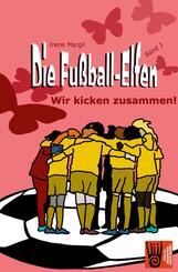 Die Fu&szlig;ball-Elfen, Band 1 - Wir kicken zusammen