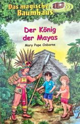 Das magische Baumhaus (Band 51) - Der K&ouml;nig der Mayas