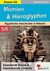 Mumien und Hieroglyphen - &Auml;gyptische Geschichte in R&auml;tseln / Klasse 5-6