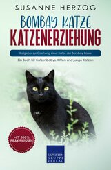 Bombay Katze Katzenerziehung - Ratgeber zur Erziehung einer Katze der Bombay Rasse (eBook, ePUB/PDF)