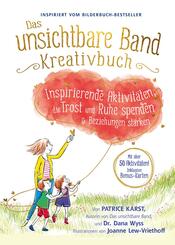 Das unsichtbare Band Kreativbuch - kreative Aktivit&auml;ten um Trost, Ruhe und intensive Beziehungen zu finden