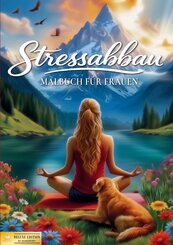 Malbuch f&uuml;r Frauen - Stressabbau f&uuml;r K&ouml;rper, Geist und Seele (Deluxe Edition)