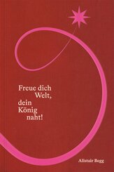 Freue dich Welt, dein K&ouml;nig naht!