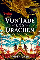 Von Jade und Drachen (Der Sturz des Drachen 1): Silkpunk Fantasy mit höfischen Intrigen - Mulan trifft auf Iron Widow |