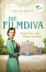 Die Filmdiva: Die Frau, die Hitler trotzte - Roman | Ein großer Schicksalsroman über eine mutige Frau zwischen Kunst und Liebe: Renate Müller, die Sängerin von »Ich bin ja heut so glücklich« (eBook, ePUB)