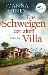 Das Schweigen der alten Villa - Roman | Eine mutige Frau, ein düsteres Familiengeheimnis, ein fesselnder Toskana-Krimi: für Leserinnen von Charlotte Link und Felicity Whitmore (eBook, ePUB)