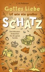 Gottes Liebe ist wie ein gro&szlig;er Schatz