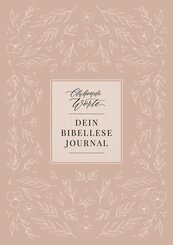 Bl&uuml;hende Worte. Dein Bibellese-Journal