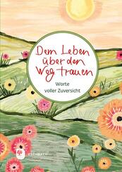 Dem Leben &uuml;ber den Weg trauen