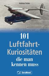 101 Luftfahrt-Kuriosit&auml;ten, die man kennen muss
