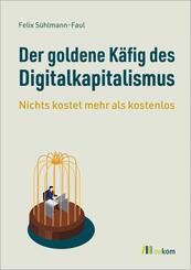 Der goldene K&auml;fig des Digitalkapitalismus