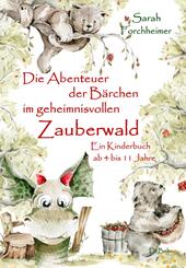 Die Abenteuer der B&auml;rchen im geheimnisvollen Zauberwald - Ein Kinderbuch ab 4 bis 11 Jahre