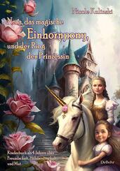 Nora, das magische Einhornpony, und der Ring der Prinzessin - Kinderbuch ab 4 Jahren &uuml;ber Freundschaft, Hilfsbereitschaft und Mut