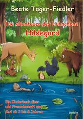 Die Abenteuer des H&uuml;hnchens Hildegard - Ein Kinderbuch &uuml;ber Freundschaft und Mut ab 3 bis 8 Jahren