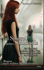Im Spiegel meines Schicksals - Ein Wendekind zwischen Ost und West, Magersucht, Bisexualit&auml;t und Babywunsch - Roman nach wahren Begebenheiten - Erinnerungen
