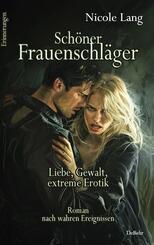 Sch&ouml;ner Frauenschl&auml;ger - Liebe, Gewalt, extreme Erotik - Roman nach wahren Ereignissen - Erinnerungen