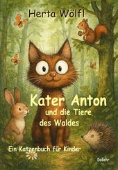 Kater Anton und die Tiere des Waldes - Ein Katzenbuch f&uuml;r Kinder