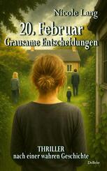 20. Februar - Grausame Entscheidungen - Thriller nach einer wahren Geschichte