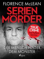 Serienm&ouml;rder - Der Mensch hinter dem Monster