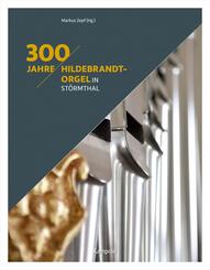 300 Jahre Hildebrandt-Orgel in St&ouml;rmthal