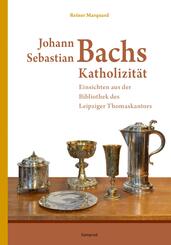Johann Sebastian Bachs Katholizit&auml;t