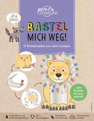 Bastel mich weg! Nachhaltiges Bastelbuch f&uuml;r Kinder ab 6 Jahren