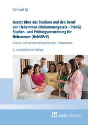 Gesetz &uuml;ber das Studium und den Beruf von Hebammen (Hebammengesetz - HebG) Studien- und Pr&uuml;fungsverordnung f&uuml;r Hebammen (HebStPrV)