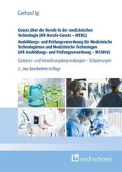 Gesetz &uuml;ber die Berufe in der medizinischen Technologie (MT-Berufe-Gesetz - MTBG) Ausbildungs- und Pr&uuml;fungsverordnung f&uuml;r Medizinische Technologinnen und Medizinische Technologen (MT-Ausbildungs- und Pr&uuml;fungsverordnung - MTAPrV)